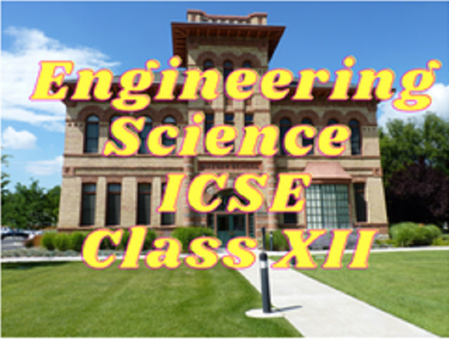 Engineering Science (ICSE) - Class XII
